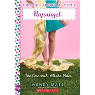 Rapunzel, the One With All the Hair: A Wish Novel (Twice Upon a Time #1) by Mass, Wendy, 9780439796590