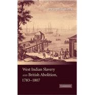 West Indian Slavery and British Abolition, 1783–1807 by David Beck Ryden, 9780521486590