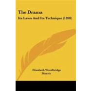 Dram : Its Laws and Its Technique (1898) by Woodbridge, Elisabeth, 9780548906590