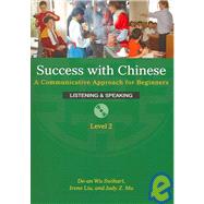 Success With Chinese, Level 2: A Communicative Approach For Beginners: Listening & Speaking by Swihart, De-An Wu; Liu, Irene; Mu, Judy Z., 9780887276590