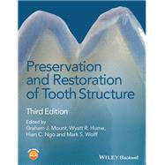 Preservation and Restoration of Tooth Structure by Mount, Graham J.; Hume, Wyatt R.; Ngo, Hien C.; Wolff, Mark S., 9781118766590