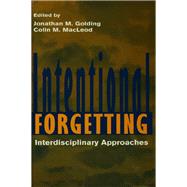 Intentional Forgetting: Interdisciplinary Approaches by Golding,Jonathan M., 9781138876590