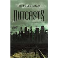 Outcasts by Shaw, Bradley, 9781480876590