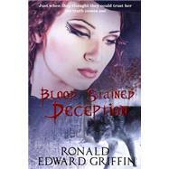 Blood Stained Deception by Griffin, Ronald Edward, 9781500666590
