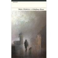 A Halfway House by Powell, Neil, 9781857546590