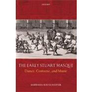 The Early Stuart Masque Dance, Costume, and Music by Ravelhofer, Barbara, 9780199286591