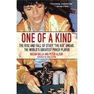 One of a Kind The Rise and Fall of Stuey ',The Kid', Ungar, The World's Greatest Poker Player by Dalla, Nolan; Alson, Peter; Sexton, Mike, 9780743476591
