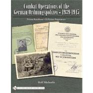 Combat Operations of the German Ordnungspolizei, 1939-1945: Polizei-Bataillone - SS-Polizei-Regimenter by Michaelis, Rolf, 9780764336591