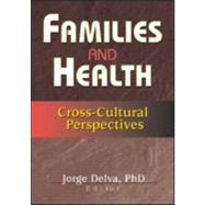 Families and Health: Cross-Cultural Perspectives by Delva; Jorge, 9780789016591