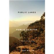 Public Lands, Public Debates by Miller, Char, 9780870716591