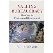 Valuing Bureaucracy by Verkuil, Paul R., 9781107176591