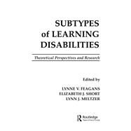 Subtypes of Learning Disabilities: Theoretical Perspectives and Research by Feagans,Lynne V., 9781138866591