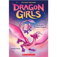 Rosie the Twilight Dragon (Dragon Girls #7) by Mara, Maddy, 9781338846591