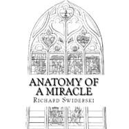 Anatomy of a Miracle by Swiderski, Richard, 9781522746591