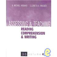 Assessing and Teaching Reading Comprehension and Writing, 3-5 by Hibbard, K. Michael, 9781930556591