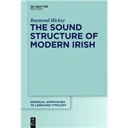 Sound Structure Of Modern Irish by Hickey Raymond, 9783110226591