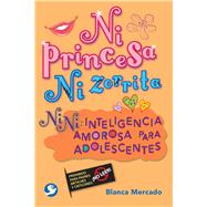 Ni princesa ni zorrita Nini: Inteligencia amorosa para adolescentes by Mercado, Blanca, 9786079346591