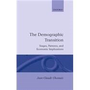 The Demographic Transition Stages, Patterns, and Economic Implications by Chesnais, Jean-Claude; Kreager, Elizabeth; Kreager, Philip, 9780198286592