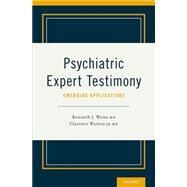 Psychiatric Expert Testimony: Emerging Applications by Weiss, Kenneth J.; Watson, Clarence, 9780199346592