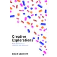Creative Explorations: New Approaches to Identities and Audiences by Gauntlett; David, 9780415396592