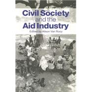 Civil Society and the Aid Industry by Rooy,Alison Van, 9780415846592