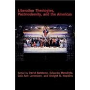 Liberation Theologies, Postmodernity and the Americas by Batstone,David;Batstone,David, 9780415916592