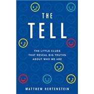 The Tell The Little Clues That Reveal Big Truths about Who We Are by Hertenstein, Matthew, 9780465036592
