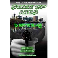 Stick Up Kids Is Out to Play by Mccarthy, Richard Earl, 9781502316592