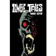 Zombie Tales Vol 3: Good Eatin' by Messner-loebs, William A; Cook, Monte; Krizan, Kim; Waid, Mark; Various, 9781934506592