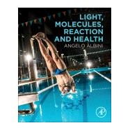 Light, Molecules, Reaction and Health by Albini, Angelo, 9780128116593