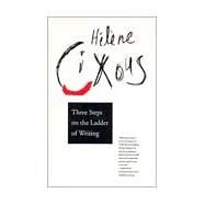Three Steps on the Ladder of Writing by Cixous, Helene, 9780231076593