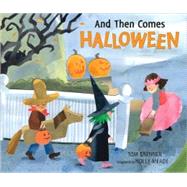 And Then Comes Halloween by Brenner, Tom; Meade, Holly, 9780763636593
