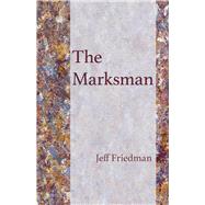 The Marksman by Friedman, Jeff, 9780887486593