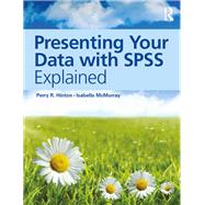 Presenting Your Data with SPSS Explained by Hinton; Perry R., 9781138916593