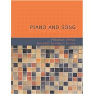 Piano and Song : How to Teach How to Learn and How to Form a Judg by Wieck, Friedrich, 9781434616593