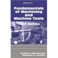 Fundamentals of Metal Machining and Machine Tools, Third Edition by Knight; Winston A., 9781574446593