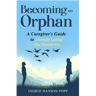 Becoming an Orphan by Ingrid Hanson-Popp, 9781636986593