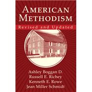 American Methodism Revised and Updated by Rowe, Kenneth E.;Schmidt,  Jean Miller; Richey,  Dr. Russell E.;  Dreff, Ashley Boggan, 9781791016593