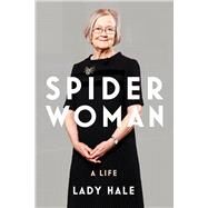 Spider Woman A Life - by the former President of the Supreme Court by Hale, Lady Brenda, 9781847926593