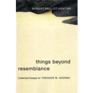 Things Beyond Resemblance by Hullot-Kentor, Robert, 9780231136594