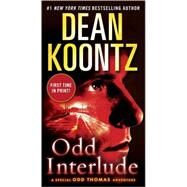 Odd Interlude A Special Odd Thomas Adventure by KOONTZ, DEAN, 9780345536594