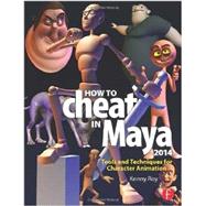 How to Cheat in Maya 2014: Tools and Techniques for Character Animation by Roy; Kenny, 9780415826594