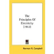 The Principles Of Electricity by Campbell, Norman R., 9780548586594