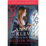 Anna of Kleve, The Princess in the Portrait A Novel by Weir, Alison, 9781101966594