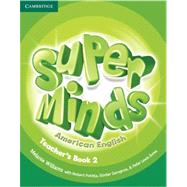 Super Minds American English Level 2 Teacher's Book by Williams, Melanie; Puchta, Herbert; Gerngross, Gunter; Lewis-Jones, Peter, 9781107696594