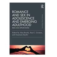 Romance and Sex in Adolescence and Emerging Adulthood: Risks and Opportunities by Booth; Alan, 9781138906594