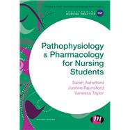 Pathophysiology & Pharmacology for Nursing Students by Ashelford, Sarah; Raynsford, Justine; Taylor, Vanessa, 9781473906594