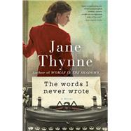 The Words I Never Wrote A Novel by Thynne, Jane, 9781524796594