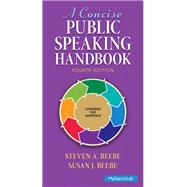 Concise Public Speaking Handbook Plus MySearchLab with Pearson eText -- Access Card Package by Beebe, Steven A.; Beebe, Susan J., 9780133596595