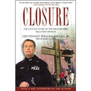Closure The Untold Story of the Ground Zero Recovery Mission by Keegan, William; Davis, Bart, 9780743296595